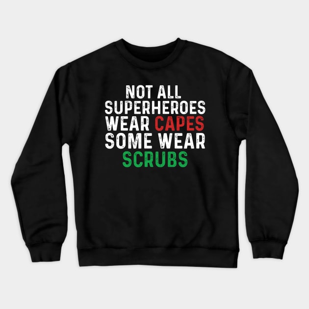 Not all superheroes wear capes some wear scrubs Crewneck Sweatshirt by quotesTshirts